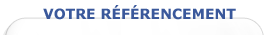 Votre r&eacute;f&eacute;rencement